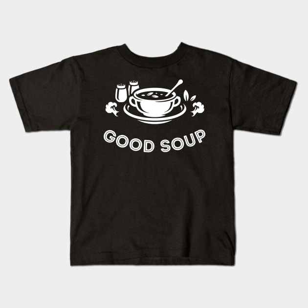 Good Soup Meme Funny Food Kids T-Shirt by Lasso Print